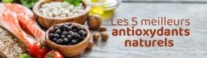 5 meilleurs antioxydants naturels‍